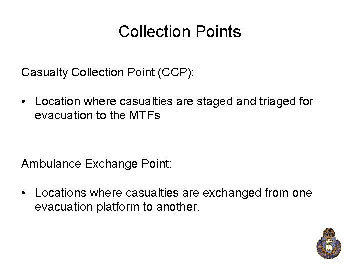 Collection Points Casualty Collection Point (CCP): • Location where casualties are staged and triaged