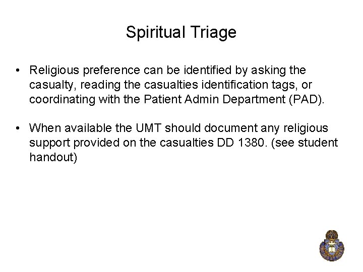 Spiritual Triage • Religious preference can be identified by asking the casualty, reading the