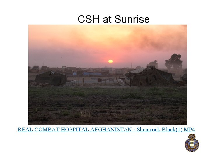 CSH at Sunrise REAL COMBAT HOSPITAL AFGHANISTAN - Shamrock Black(1). MP 4 