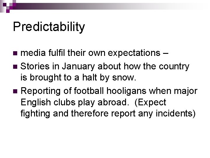 Predictability media fulfil their own expectations – n Stories in January about how the