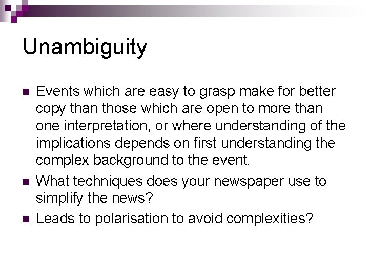 Unambiguity n n n Events which are easy to grasp make for better copy