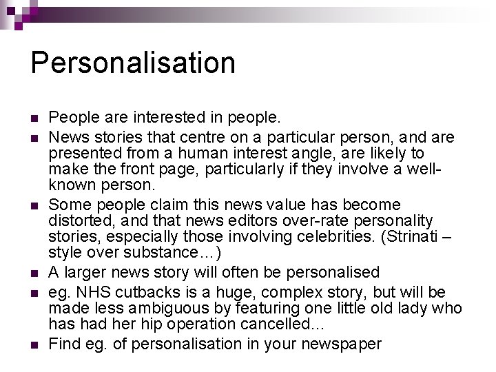 Personalisation n n n People are interested in people. News stories that centre on