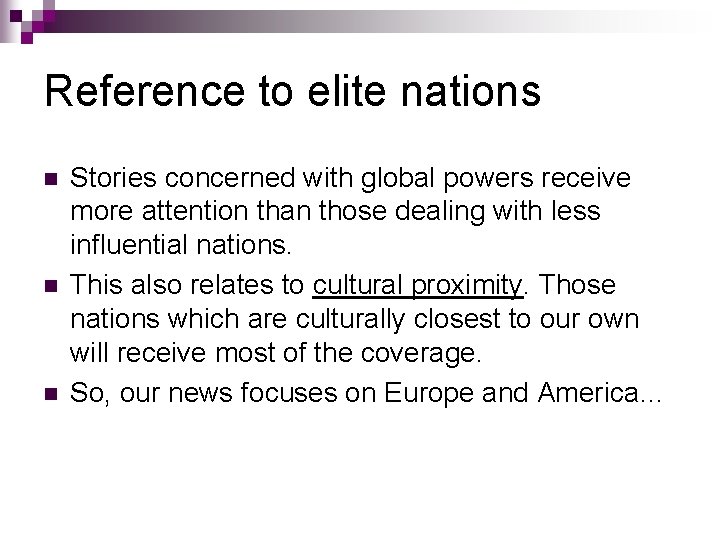 Reference to elite nations n n n Stories concerned with global powers receive more