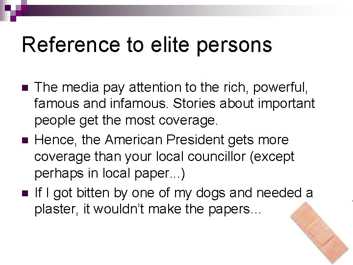 Reference to elite persons n n n The media pay attention to the rich,