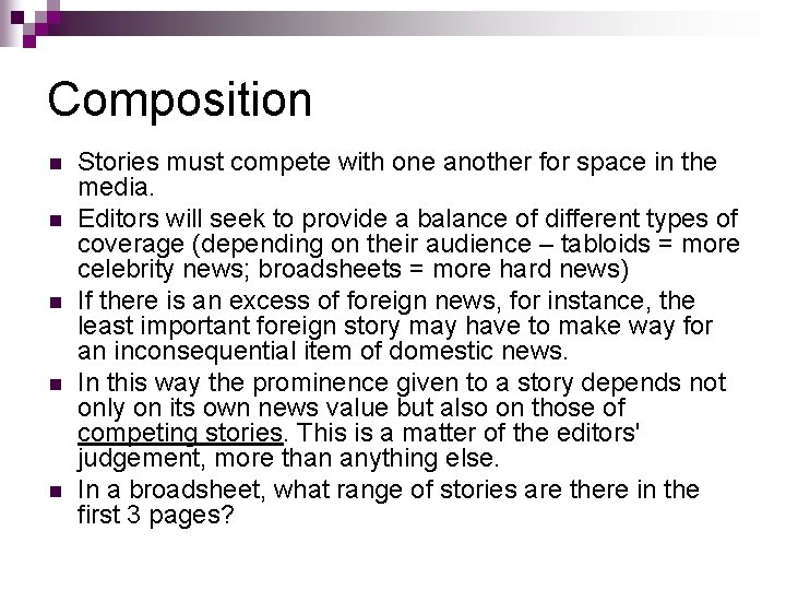 Composition n n Stories must compete with one another for space in the media.