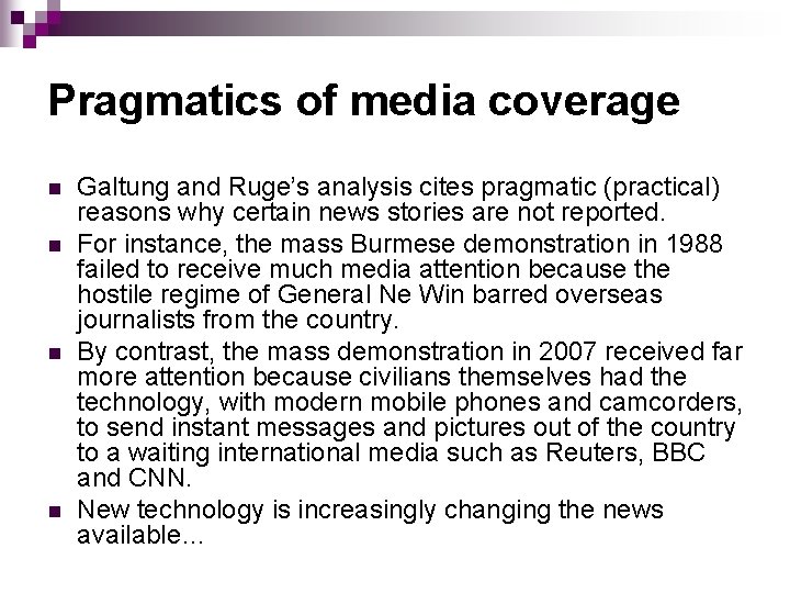 Pragmatics of media coverage n n Galtung and Ruge’s analysis cites pragmatic (practical) reasons