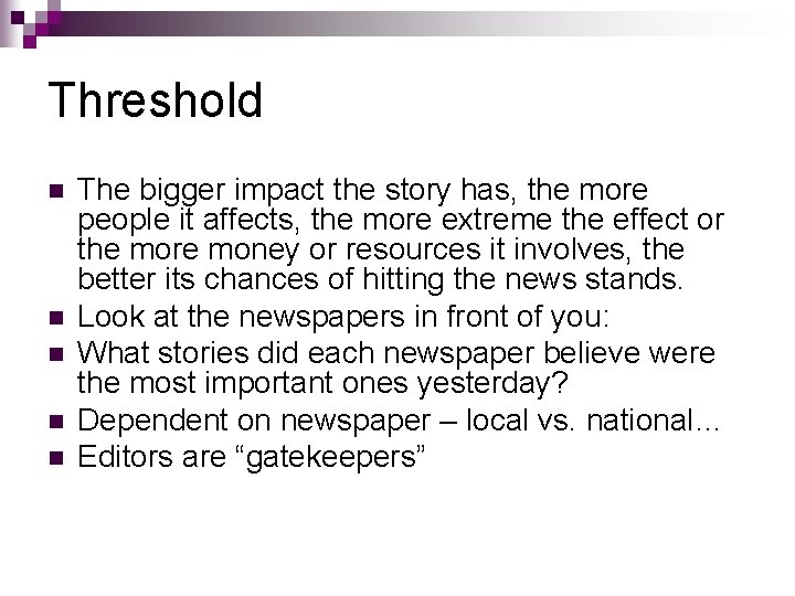 Threshold n n n The bigger impact the story has, the more people it