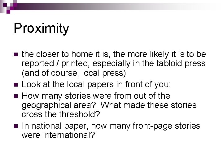 Proximity n n the closer to home it is, the more likely it is