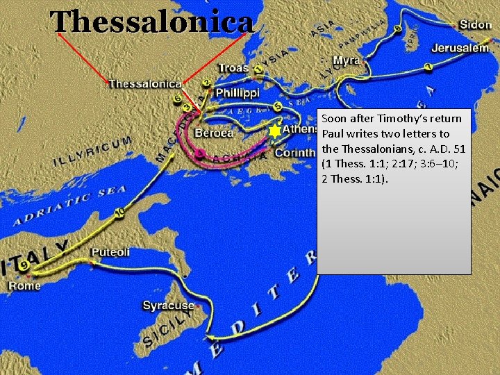 Thessalonica Soon after Timothy’s return Paul writes two letters to the Thessalonians, c. A.