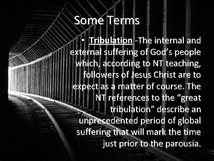Some Terms • Tribulation -The internal and external suffering of God’s people which, according