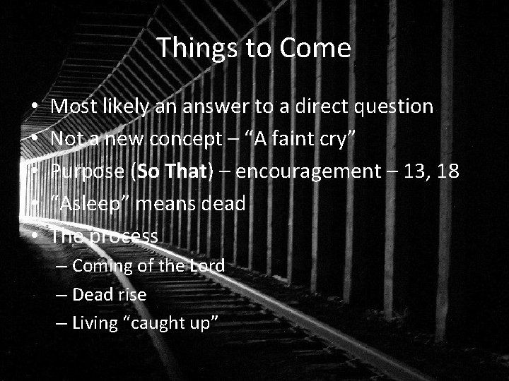 Things to Come • • • Most likely an answer to a direct question
