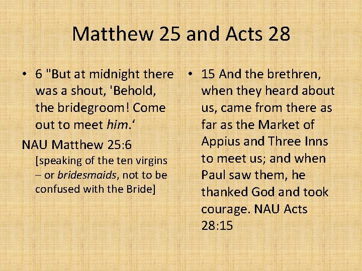 Matthew 25 and Acts 28 • 6 "But at midnight there • 15 And