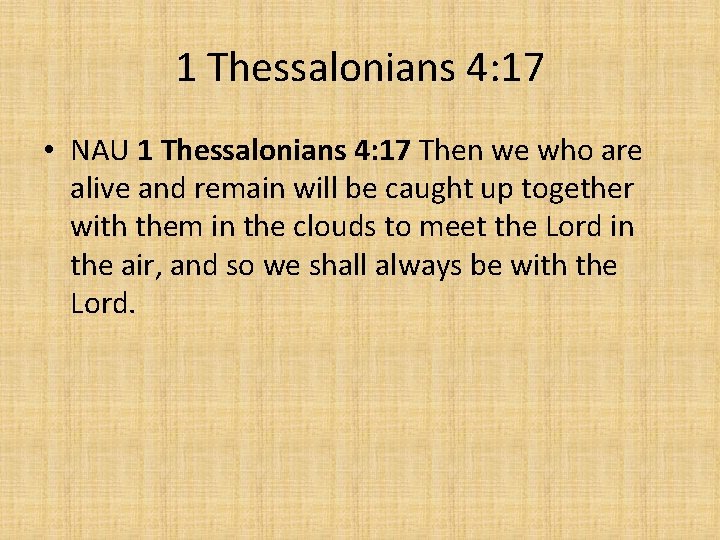 1 Thessalonians 4: 17 • NAU 1 Thessalonians 4: 17 Then we who are