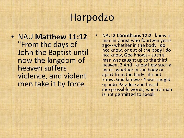 Harpodzo • NAU Matthew 11: 12 "From the days of John the Baptist until