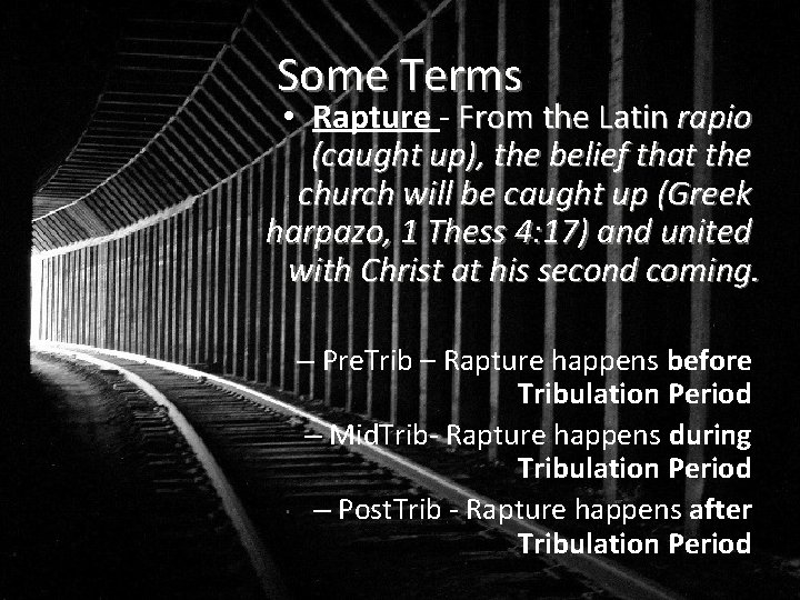 Some Terms • Rapture - From the Latin rapio (caught up), the belief that