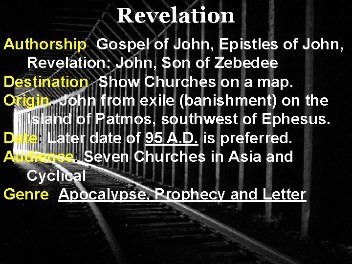 Revelation Authorship: Gospel of John, Epistles of John, Revelation: John, Son of Zebedee Destination: