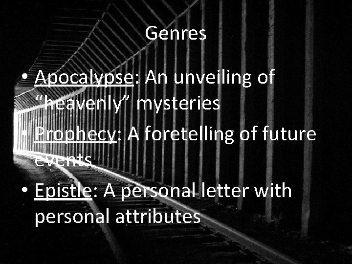 Genres • Apocalypse: An unveiling of “heavenly” mysteries • Prophecy: A foretelling of future