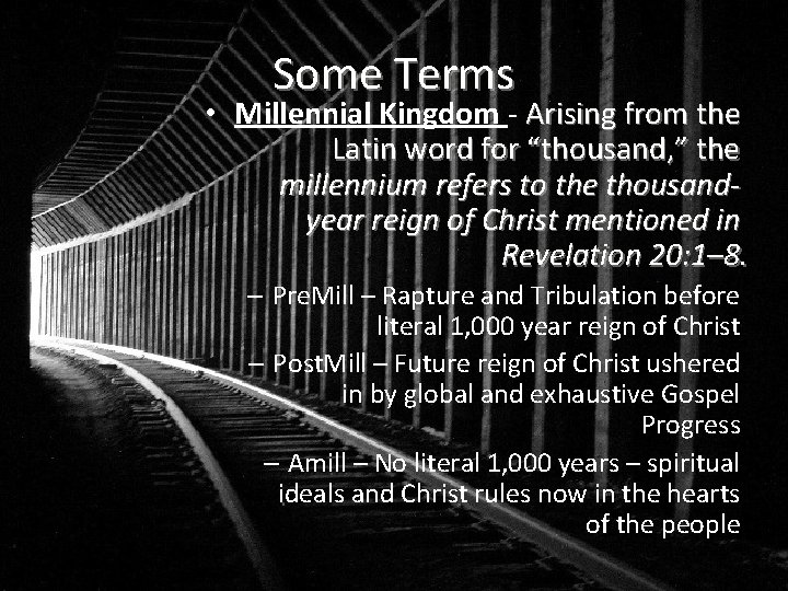 Some Terms • Millennial Kingdom - Arising from the Latin word for “thousand, ”