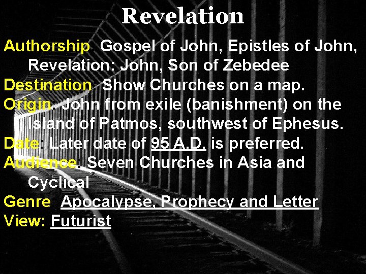 Revelation Authorship: Gospel of John, Epistles of John, Revelation: John, Son of Zebedee Destination: