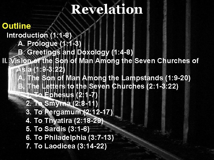 Revelation Outline: I. Introduction (1: 1 -8) A. Prologue (1: 1 -3) B. Greetings