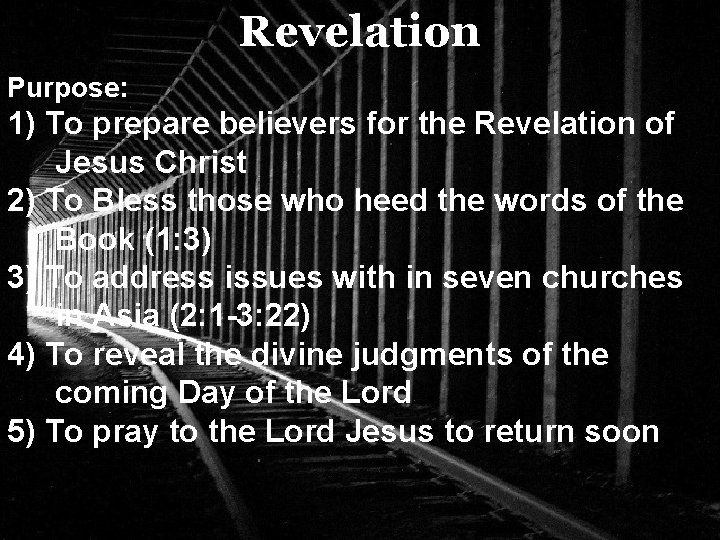 Revelation Purpose: 1) To prepare believers for the Revelation of Jesus Christ 2) To