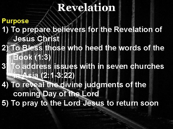 Revelation Purpose: 1) To prepare believers for the Revelation of Jesus Christ 2) To