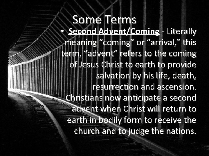 Some Terms • Second Advent/Coming - Literally meaning “coming” or “arrival, ” this term,
