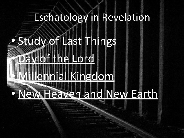 Eschatology in Revelation • Study of Last Things • Day of the Lord •