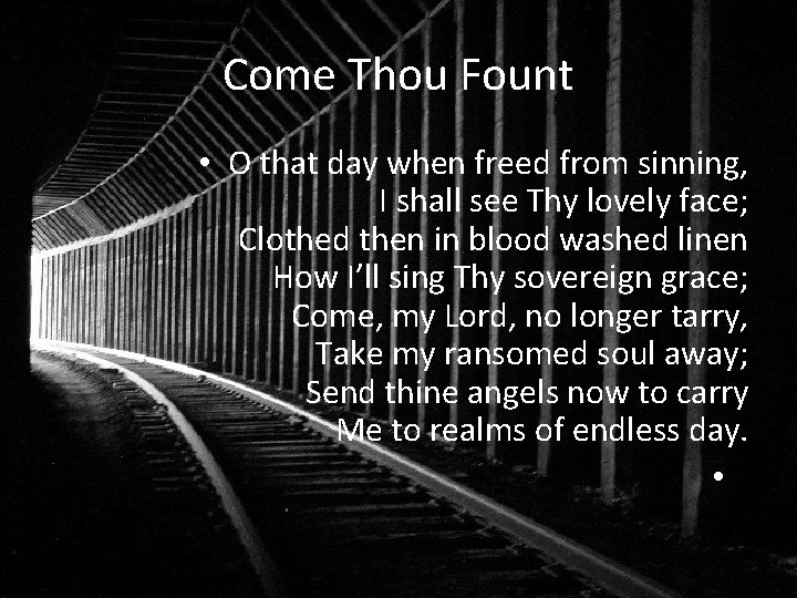 Come Thou Fount • O that day when freed from sinning, I shall see