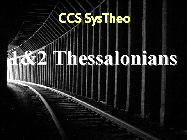 CCS Sys. Theo 1&2 Thessalonians 