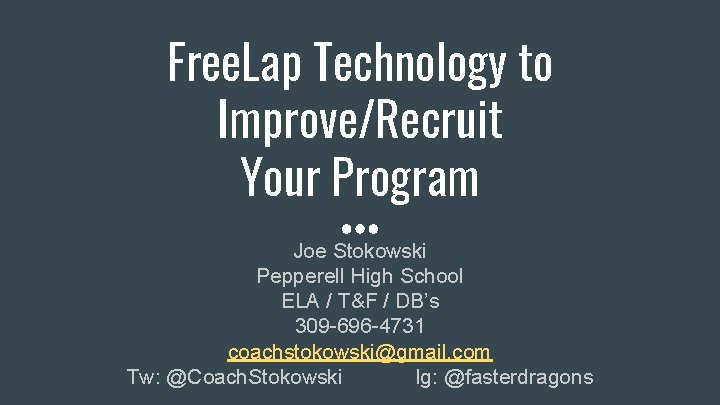 Free. Lap Technology to Improve/Recruit Your Program Joe Stokowski Pepperell High School ELA /