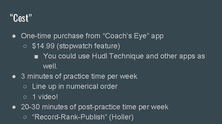 “Cost” ● One-time purchase from “Coach’s Eye” app ○ $14. 99 (stopwatch feature) ■