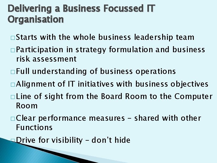 Delivering a Business Focussed IT Organisation � Starts with the whole business leadership team