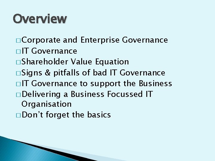 Overview � Corporate and Enterprise Governance � IT Governance � Shareholder Value Equation �