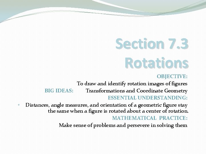 Section 7. 3 Rotations • OBJECTIVE: To draw and identify rotation images of figures