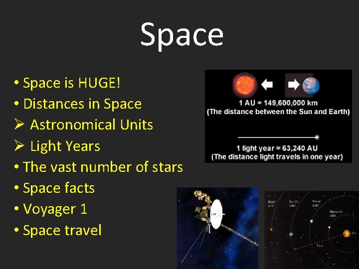 Space • Space is HUGE! • Distances in Space Ø Astronomical Units Ø Light