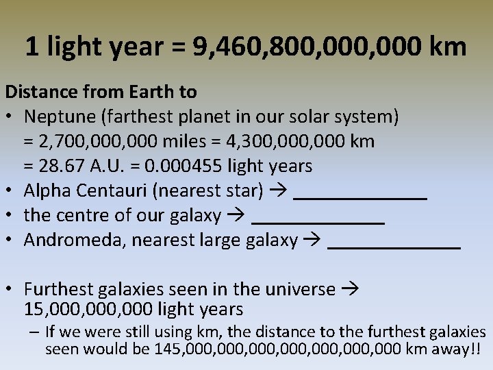 1 light year = 9, 460, 800, 000 km Distance from Earth to •