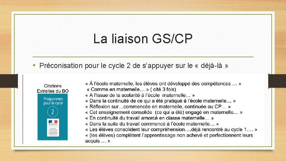 La liaison GS/CP • Préconisation pour le cycle 2 de s’appuyer sur le «