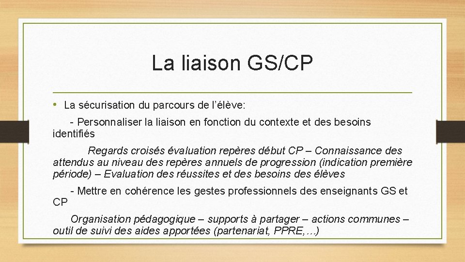 La liaison GS/CP • La sécurisation du parcours de l’élève: - Personnaliser la liaison