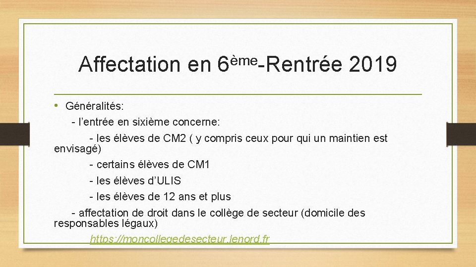 ème Affectation en 6 -Rentrée 2019 • Généralités: - l’entrée en sixième concerne: -
