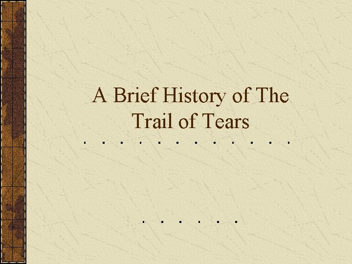A Brief History of The Trail of Tears 