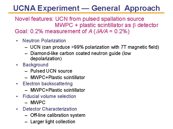 UCNA Experiment — General Approach Novel features: UCN from pulsed spallation source MWPC +