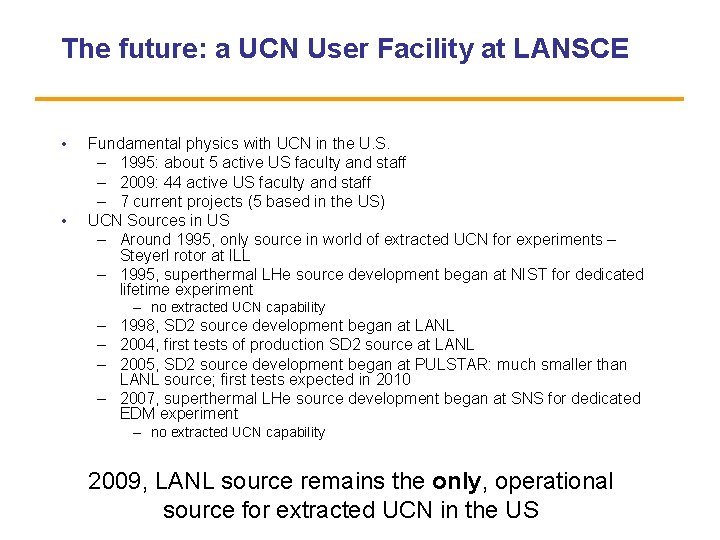 The future: a UCN User Facility at LANSCE • • Fundamental physics with UCN