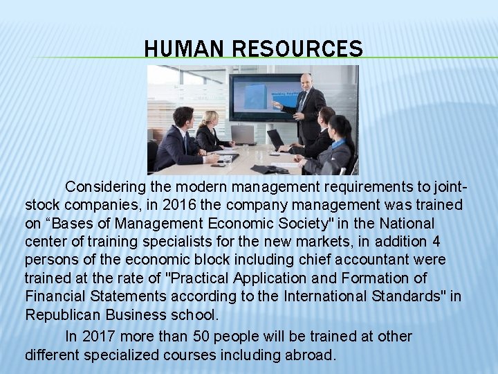 HUMAN RESOURCES Considering the modern management requirements to jointstock companies, in 2016 the company