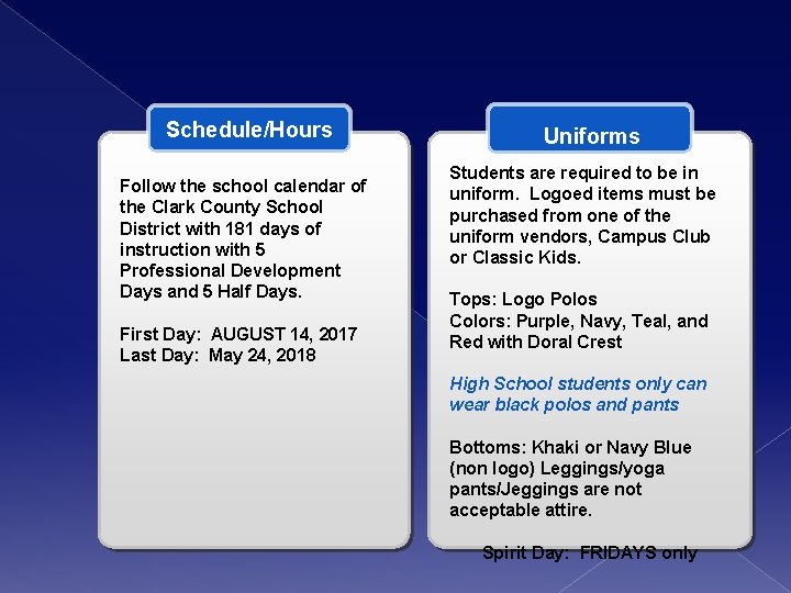 Schedule/Hours Follow the school calendar of the Clark County School District with 181 days