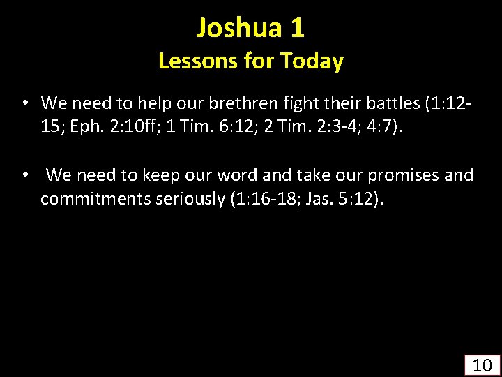 Joshua 1 Lessons for Today • We need to help our brethren fight their