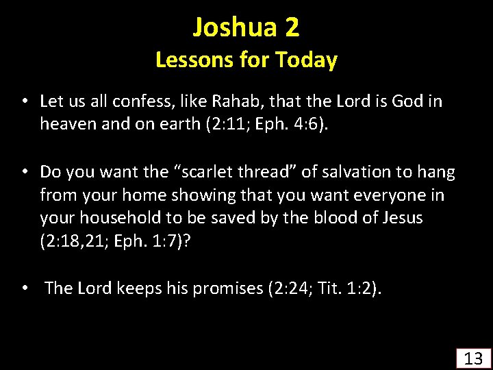 Joshua 2 Lessons for Today • Let us all confess, like Rahab, that the