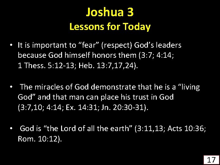 Joshua 3 Lessons for Today • It is important to “fear” (respect) God’s leaders