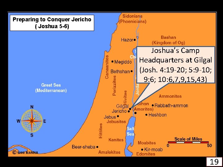 Preparing to Conquer Jericho ( Joshua 5 -6) Joshua’s Camp Headquarters at Gilgal (Josh.