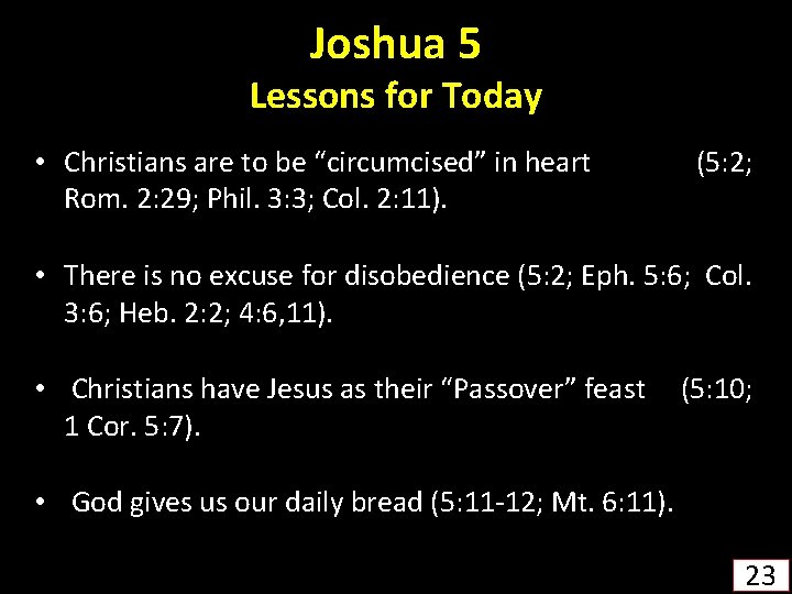 Joshua 5 Lessons for Today • Christians are to be “circumcised” in heart (5:
